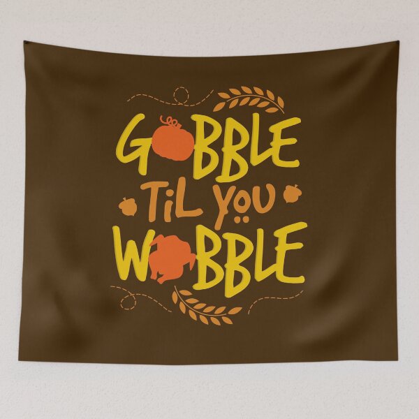 Item preview, Gobble Til You Wobble designed and sold by VomHaus.