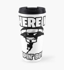 Where we droppin Travel Mug