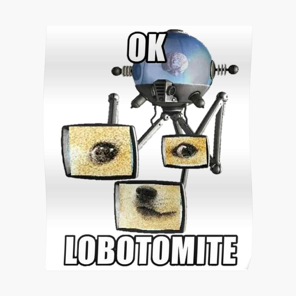 Okay lobotomite