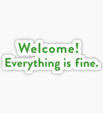 Welcome! Everything Is Fine (The Good Place) Sticker