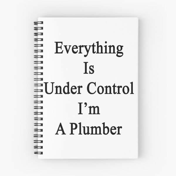 Item preview, Everything Is Under Control I'm A Plumber  designed and sold by supernova23.