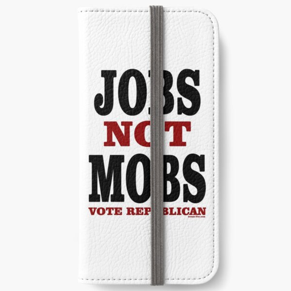 JOBS Not MOBS Vote Republican iPhone Wallet