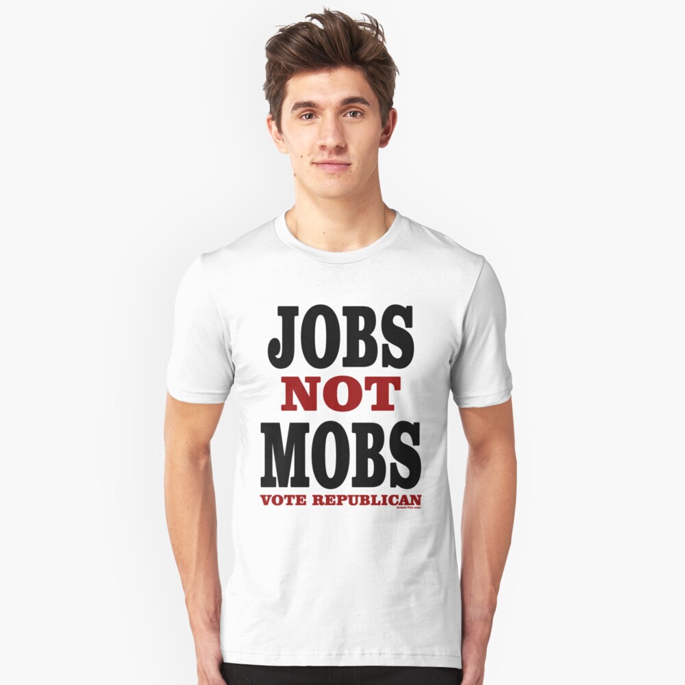 JOBS Not MOBS Vote Republican Slim Fit T-Shirt
