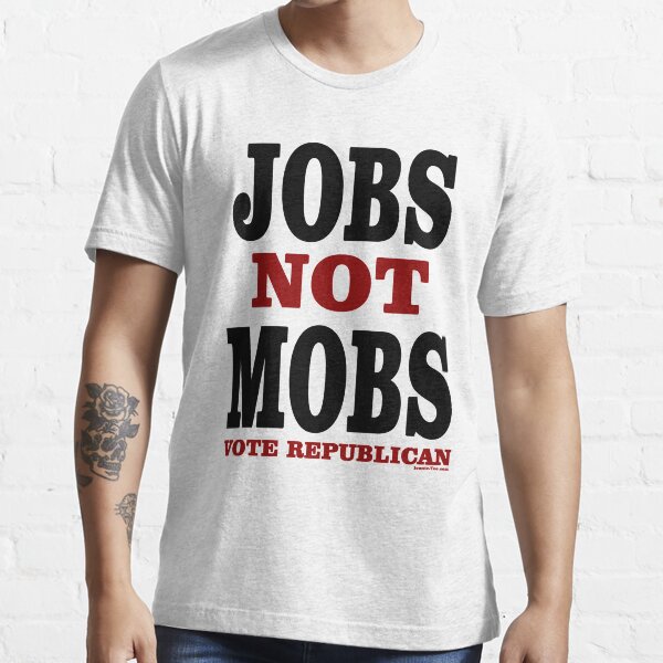 JOBS Not MOBS Vote Republican Essential T-Shirt