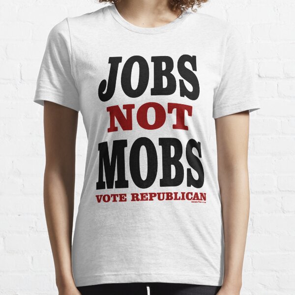 JOBS Not MOBS Vote Republican Essential T-Shirt