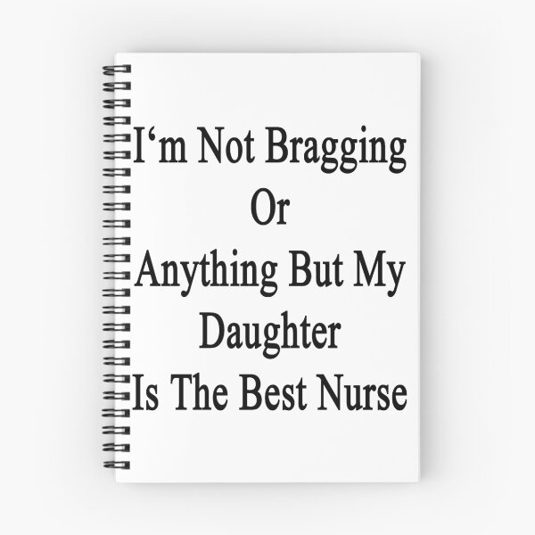 Item preview, I'm Not Bragging Or Anything But My Daughter Is The Best Nurse  designed and sold by supernova23.