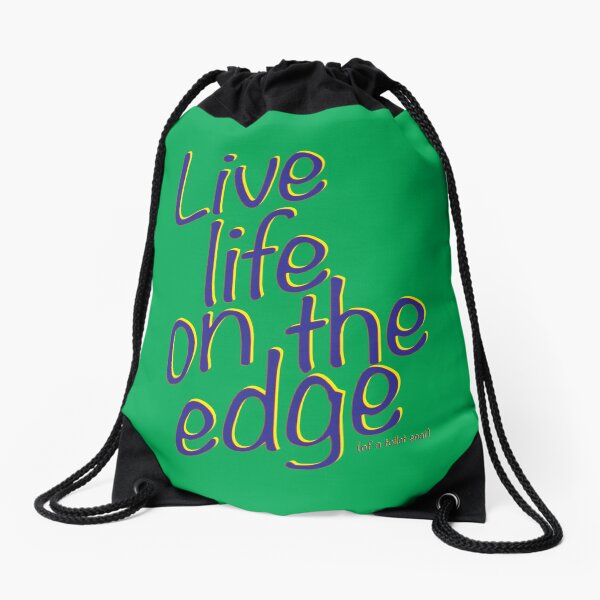 Live life on the edge Drawstring Bag