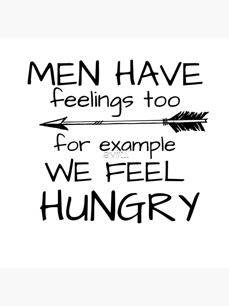 "Men have feelings too" Poster by avit1 Redbubble