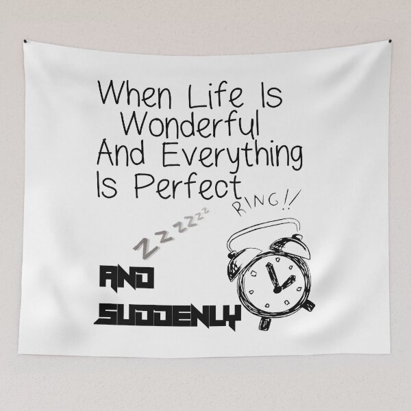 Item preview, when life is wonderful and suddenly the alarm ring designed and sold by Pharaohs-Art.