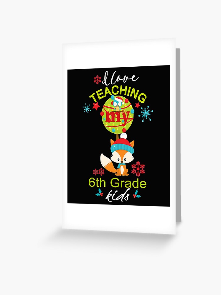 Teacher Sixth Grade School Christmas Winter I Love Teaching Holiday Gift |  Greeting Card