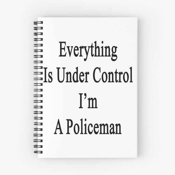 Item preview, Everything Is Under Control I'm A Policeman  designed and sold by supernova23.