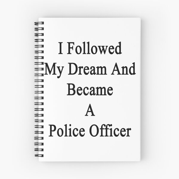 Item preview, I Followed My Dream And Became A Police Officer  designed and sold by supernova23.