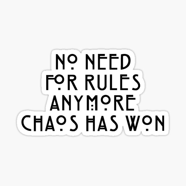 Artikel-Vorschau von Keine Notwendigkeit mehr für Regeln Chaos hat gewonnen (schwarzer Text), designt und verkauft von artbyzuleika.