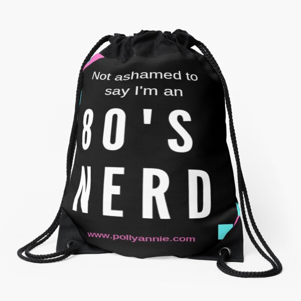 Not ashamed to say I'm an 80's Nerd Drawstring Bag