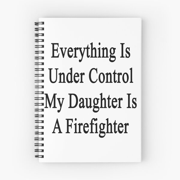 Item preview, Everything Is Under Control My Daughter Is A Firefighter  designed and sold by supernova23.