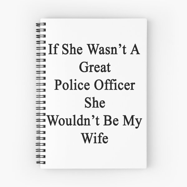 Item preview, If She Wasn't A Great Police Officer She Wouldn't Be My Wife  designed and sold by supernova23.