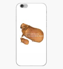 Don't Talk To Me Or My Son Ever Again iPhone Case