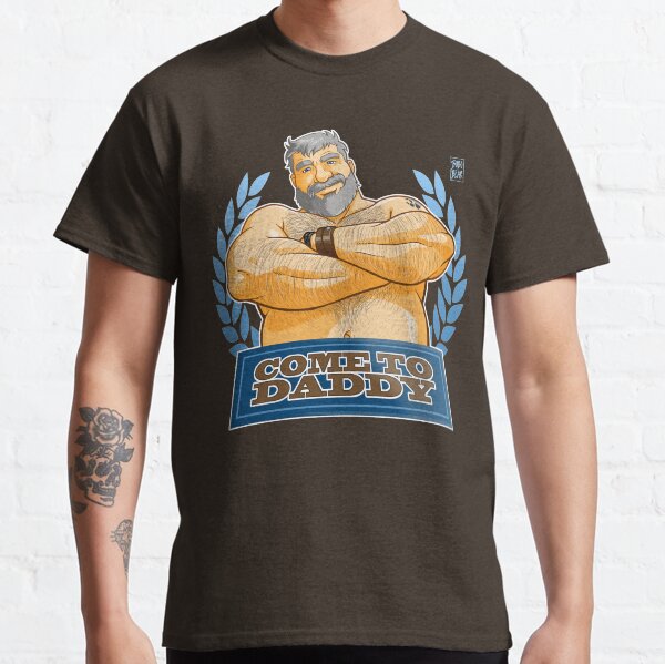 COME TO DADDY Classic T-Shirt