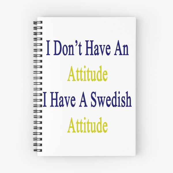 Item preview, I Don't Have An Attitude I Have A Swedish Attitude  designed and sold by supernova23.