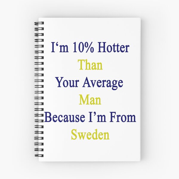 Item preview, I'm 10% Hotter Than Your Average Man Because I'm From Sweden  designed and sold by supernova23.