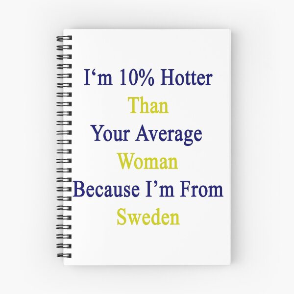 Item preview, I'm 10% Hotter Than Your Average Woman Because I'm From Sweden  designed and sold by supernova23.