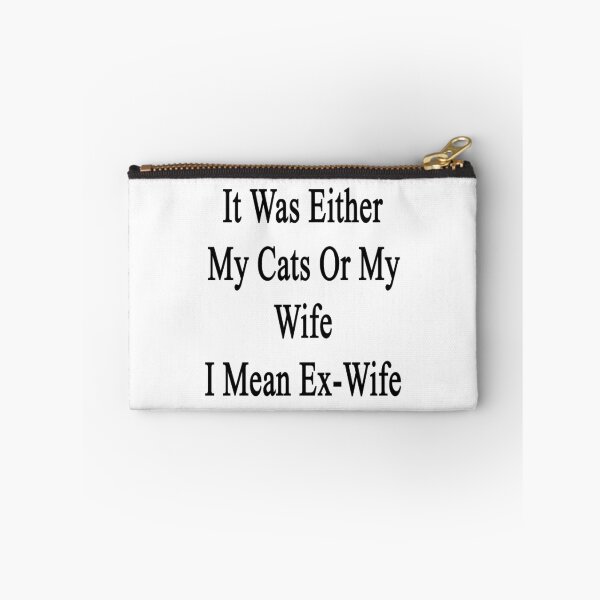 Item preview, It Was Either My Cats Or My Wife I Mean Ex-Wife  designed and sold by supernova23.