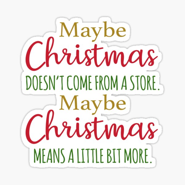 Maybe Christmas doesn't come from a store Grinch Iron on Transfer Decal