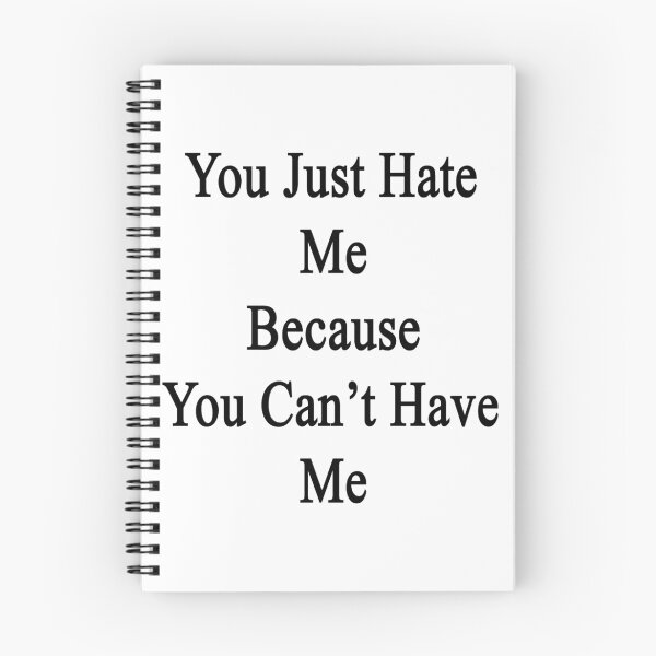 Item preview, You Just Hate Me Because You Can't Have Me  designed and sold by supernova23.