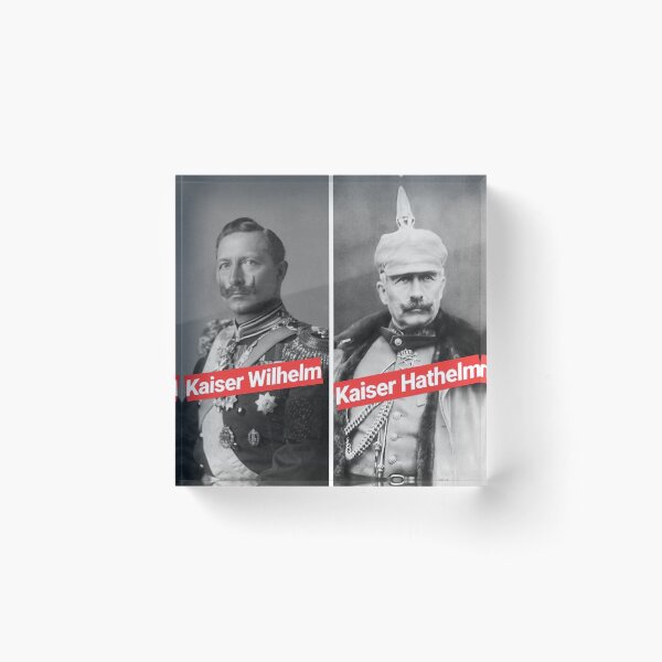 Emperor Wilhelm Kaiser Hathelm Acrylic Block