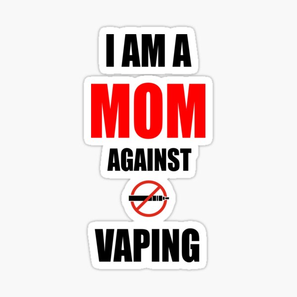 I Am A Mom Against Vaping! Vinyl Waterproof Sticker Decal Car Laptop Wall  Window Bumper Sticker 5