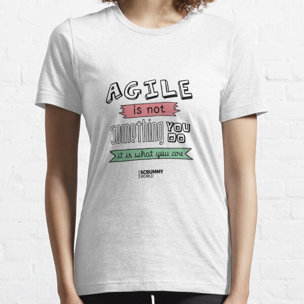 Agile is not something you do, it is what you are Essential T-Shirt