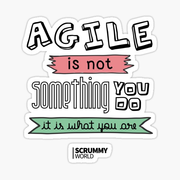 Agile is not something you do, it is what you are Sticker