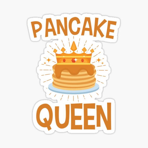 "Pancake Queen" Sticker for Sale by jaygo Redbubble