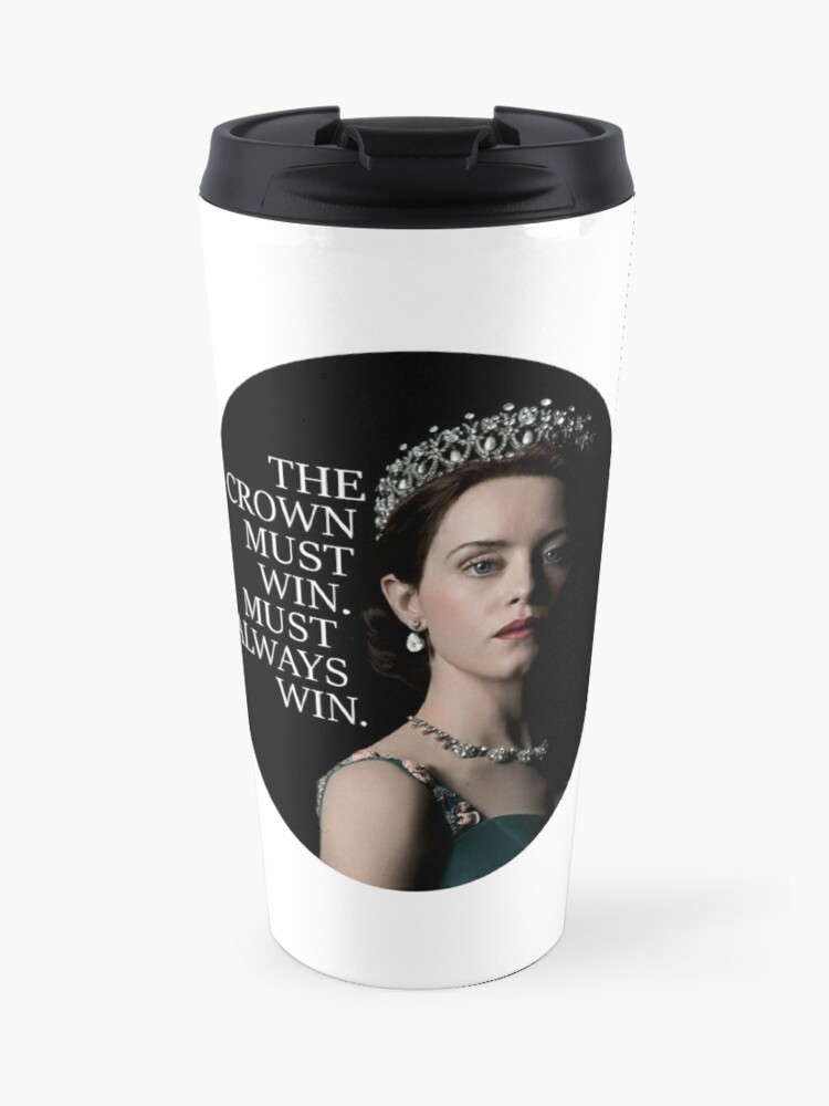 Queen Elizabeth The Crown Quote Travel Mug By Alebla05 Redbubble