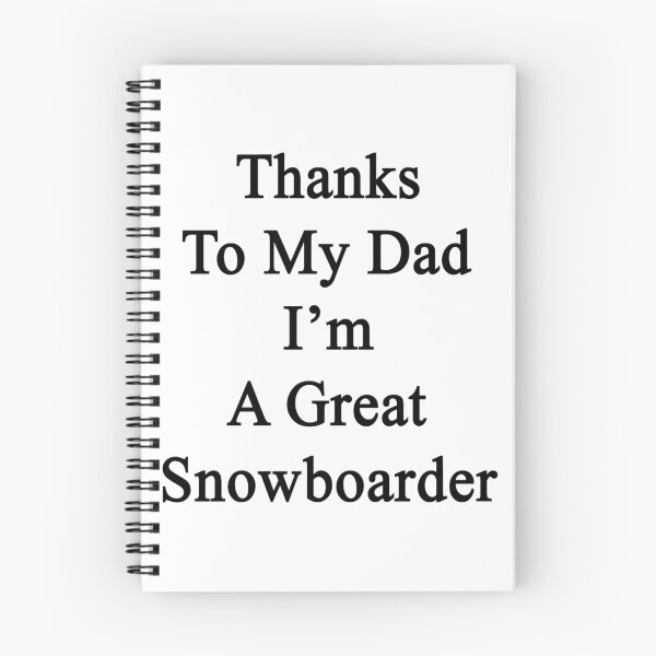 Item preview, Thanks To My Dad I'm A Great Snowboarder  designed and sold by supernova23.