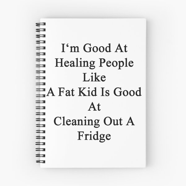 Item preview, I'm Good At Healing People Like A Fat Kid Is Good At Cleaning Out A Fridge designed and sold by supernova23.