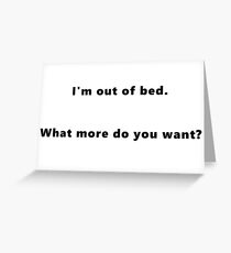 What more do you want? Greeting Card