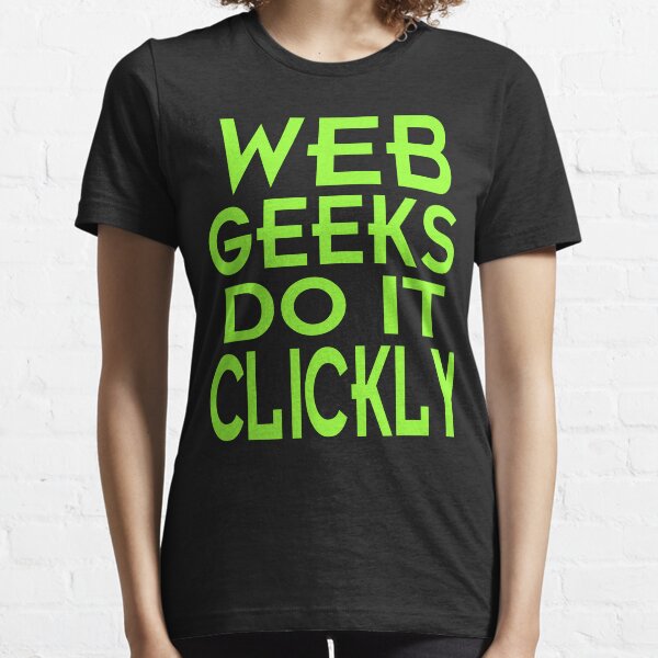 Web Geeks Do It Clickly Essential T-Shirt