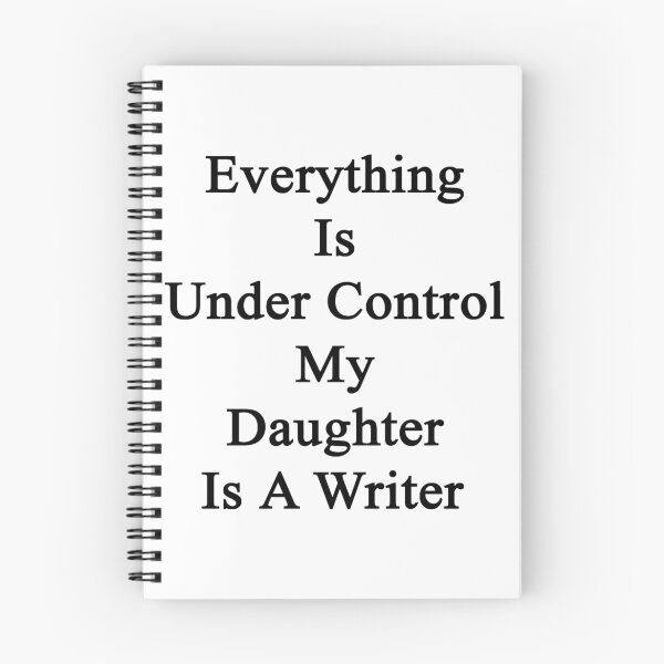 Item preview, Everything Is Under Control My Daughter Is A Writer  designed and sold by supernova23.