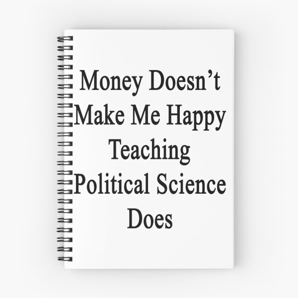 Item preview, Money Doesn't Make Me Happy Teaching Political Science Does  designed and sold by supernova23.