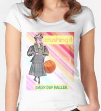 CRUSHING IT Victorian Girl Every Day Baller Basketball Women's Fitted Scoop T-Shirt