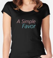 A Simple Favor Women's Fitted Scoop T-Shirt