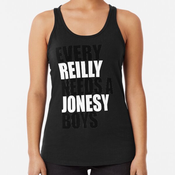 Every Reilly Needs a Jonesy Racerback Tank Top