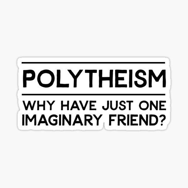 Item preview, Polytheism - Why Have Just One Imaginary Friend designed and sold by keepers.