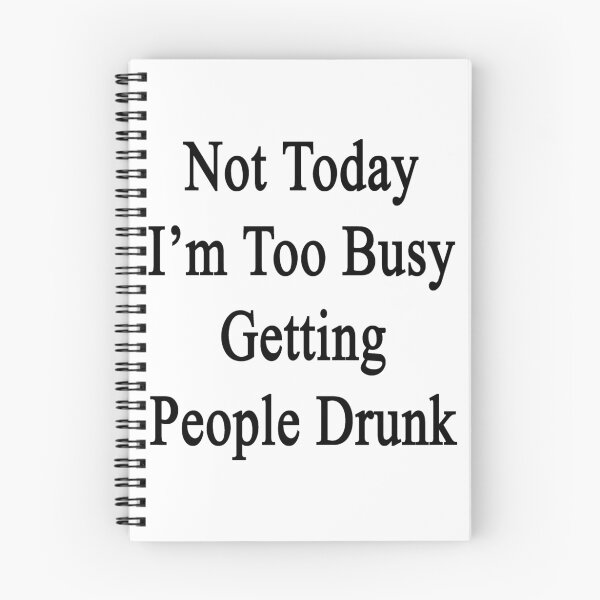 Item preview, Not Today I'm Too Busy Getting People Drunk  designed and sold by supernova23.
