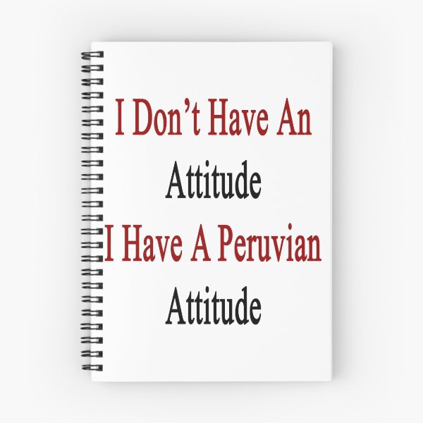 Item preview, I Don't Have An Attitude I Have A Peruvian Attitude  designed and sold by supernova23.