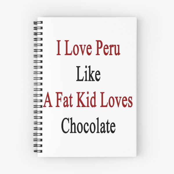 Item preview, I Love Peru Like A Fat Kid Loves Chocolate designed and sold by supernova23.