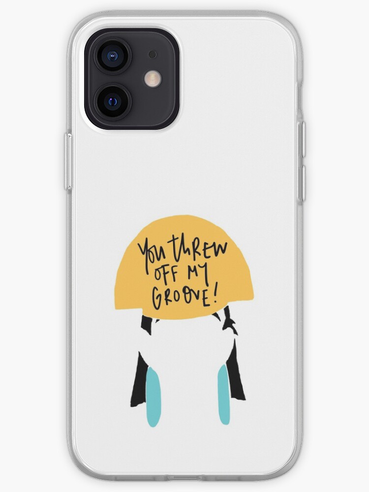 You Threw Off My Groove Iphone Case Cover By Mwit Redbubble