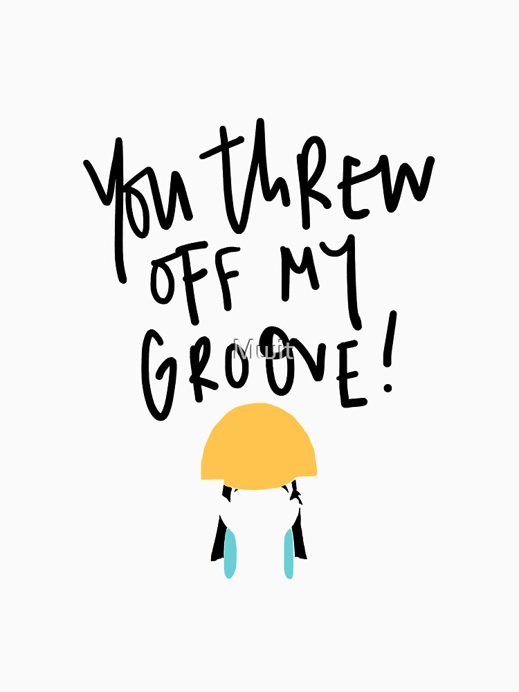 "You threw off my groove! RED" Tshirt by Mwit Redbubble