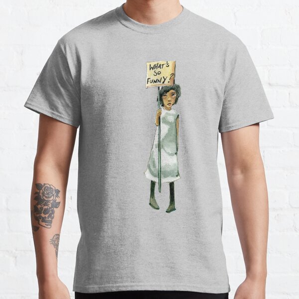 Stop your laughing Classic T-Shirt